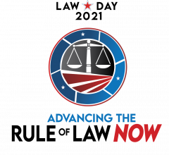 Law Day 2021 | Advancing the Rule of Law Now 
